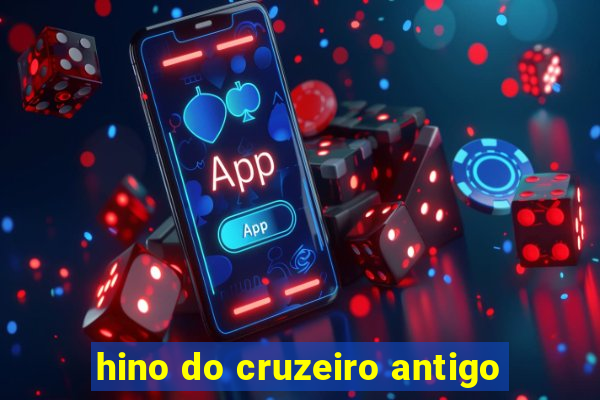 hino do cruzeiro antigo